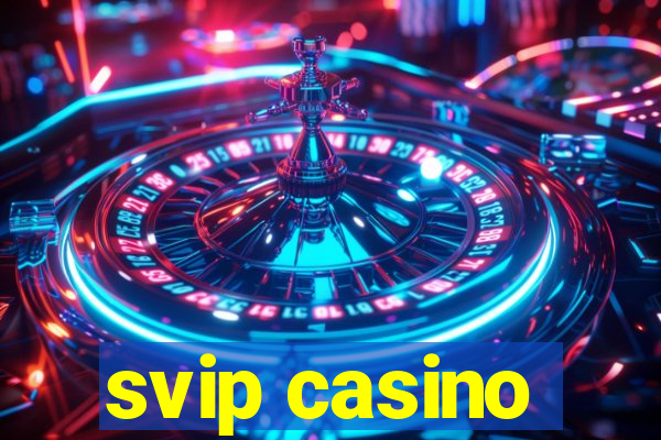 svip casino